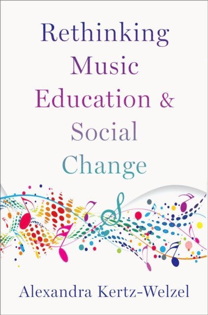 Alexandra Kertz-Welzel - Rethinking Music Education and Social Change, E-bok