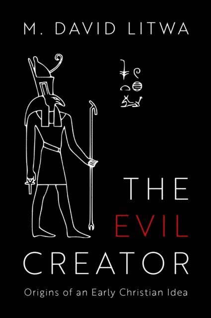 M. David Litwa - Evil Creator, E-bok