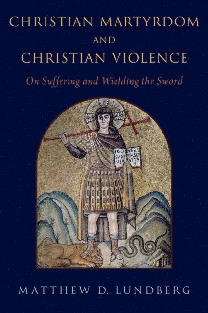 Matthew D. Lundberg - Christian Martyrdom and Christian Violence, E-bok