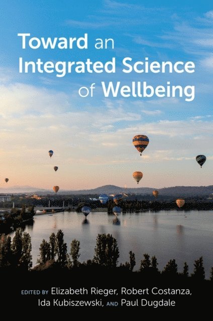 Paul Dugdale, Ida Kubiszewski, Robert Costanza, Elizabeth Rieger - Toward an Integrated Science of Wellbeing, E-bok