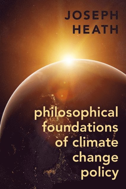 Joseph Heath - Philosophical Foundations of Climate Change Policy, E-bok