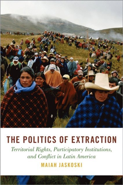 Maiah Jaskoski - Politics of Extraction, E-bok