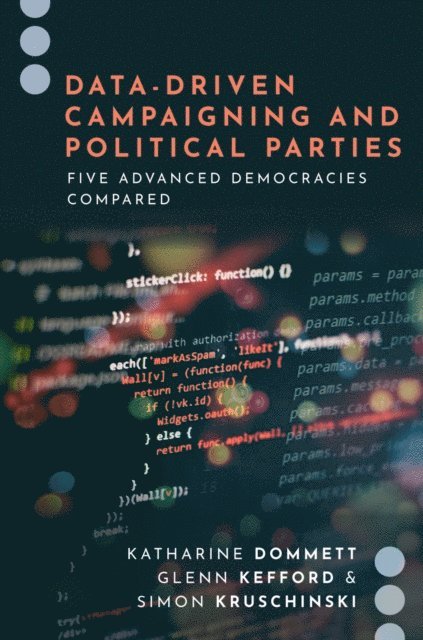 Simon Kruschinski, Glenn Kefford, Katharine Dommett - Data-Driven Campaigning and Political Parties, E-bok