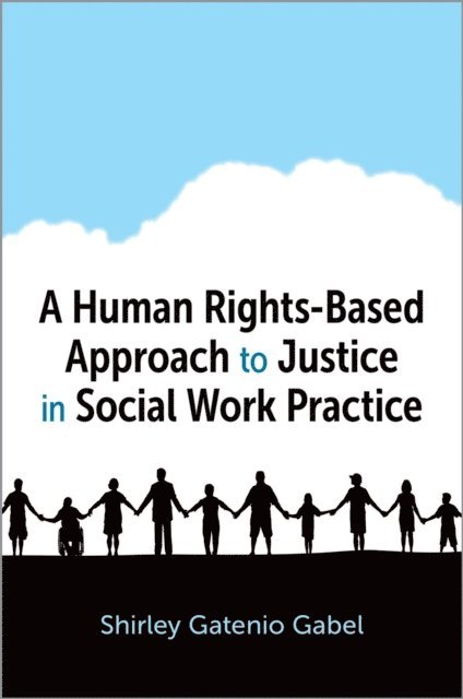Shirley Gatenio Gabel - Human Rights-Based Approach to Justice in Social Work Practice, E-bok