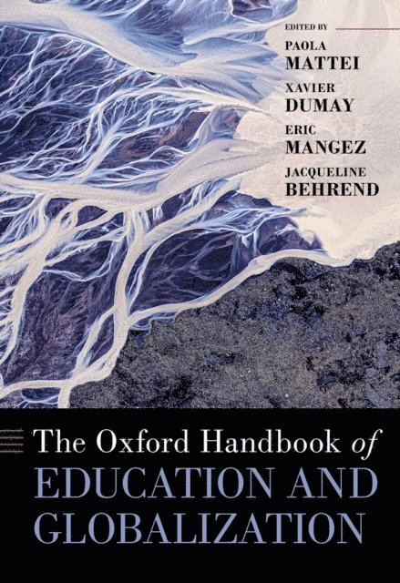Jacqueline Behrend, Eric Mangez, Xavier Dumay, Paola Mattei - Oxford Handbook of Education and Globalization, E-bok