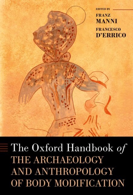 Francesco d'Errico, Franz Manni - Oxford Handbook of the Archaeology and Anthropology of Body Modification, E-bok