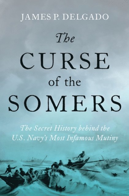 James P. Delgado - Curse of the Somers, E-bok