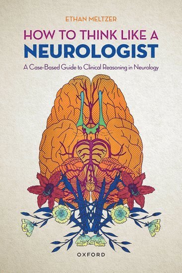 How to Think Like a Neurologist av Ethan Meltzer