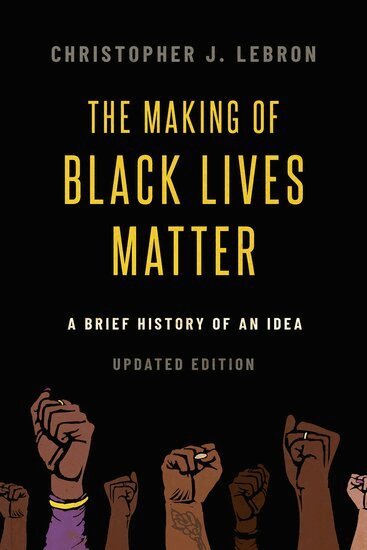 Christopher J. Lebron - The Making of Black Lives Matter, Inbunden. Tillgänglighet: Lägg i varukorg