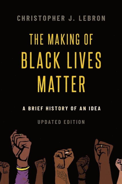 Christopher J. Lebron - Making of Black Lives Matter, E-bok. Tillgänglighet: Lägg i varukorg