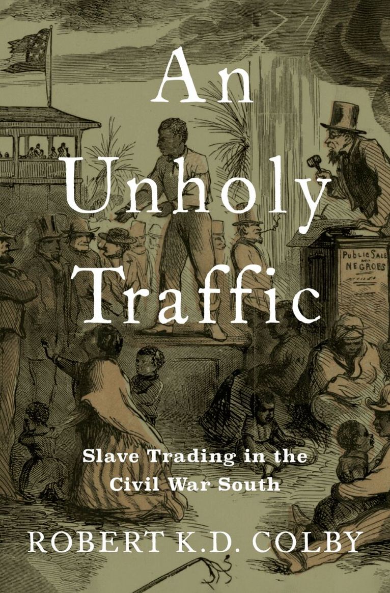 Robert K.D. Colby - An Unholy Traffic, Inbunden. Tillgänglighet: Lägg i varukorg