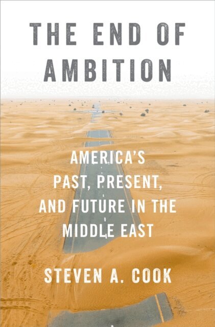 Steven A. Cook - End of Ambition, E-bok