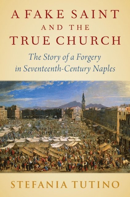 Stefania Tutino - Fake Saint and the True Church, E-bok