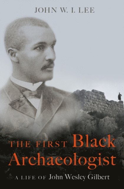 John W.I. Lee - First Black Archaeologist, E-bok