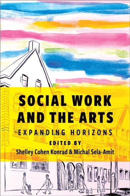 Michal Sela-Amit, Shelley Cohen Konrad - Social Work and the Arts, E-bok. Tillgänglighet: Lägg i varukorg