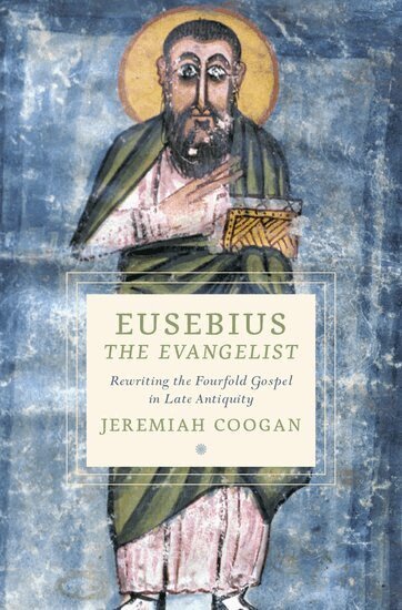 Jeremiah Coogan - Eusebius the Evangelist, Inbunden. Tillgänglighet: Lägg i varukorg