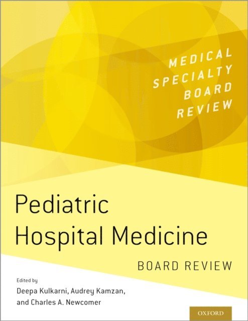 Charles A. Newcomer, Audrey Kamzan, Deepa Kulkarni - Pediatric Hospital Medicine Board Review, E-bok