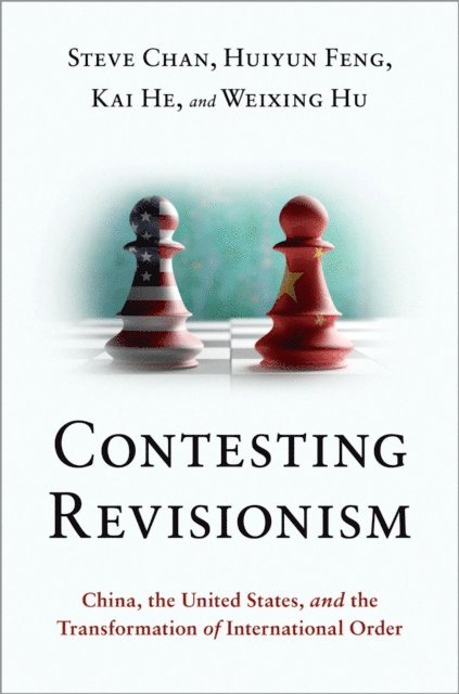 Weixing Hu, Kai He, Huiyun Feng, Steve Chan - Contesting Revisionism, E-bok