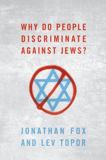 Lev Topor, Jonathan Fox - Why Do People Discriminate against Jews?, E-bok