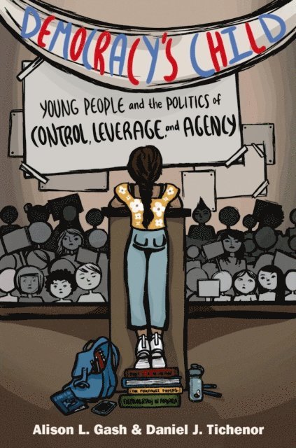 Daniel J. Tichenor, Alison L. Gash - Democracy's Child, E-bok