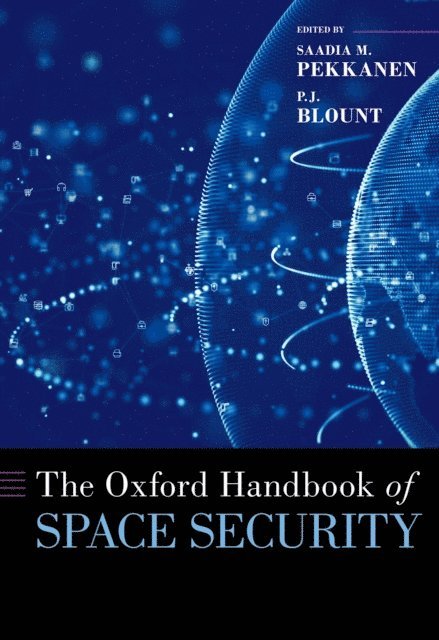 Saadia M. Pekkanen, P.J. Blount - Oxford Handbook of Space Security, E-bok