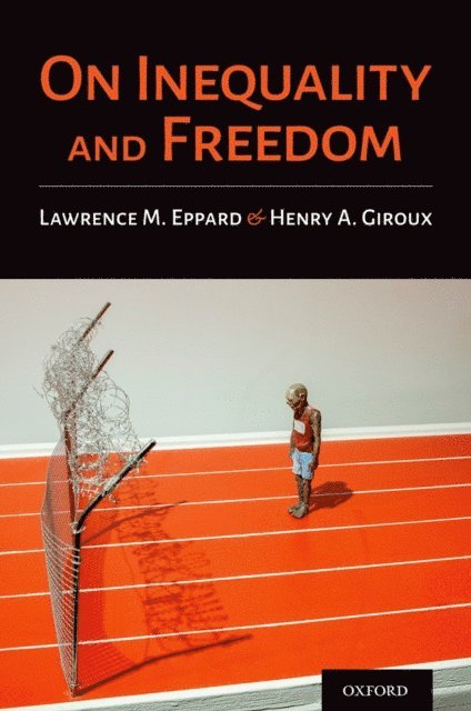 Henry A. Giroux, Lawrence M. Eppard - On Inequality and Freedom, E-bok