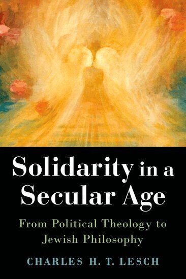 Charles H.T. Lesch - Solidarity in a Secular Age, Inbunden. Tillgänglighet: Lägg i varukorg