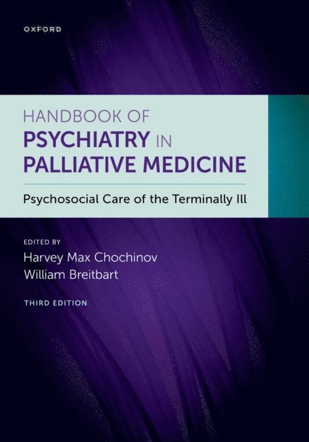 Harvey Chochinov, William Breitbart - Handbook of Psychiatry in Palliative Medicine 3rd edition, E-bok