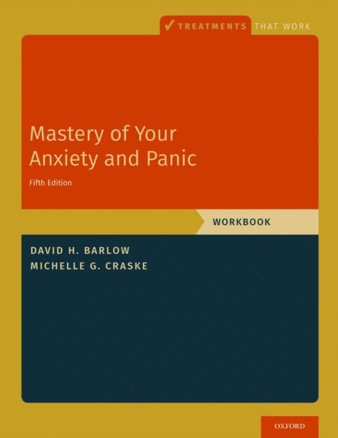 Michelle G. Craske, David H. Barlow - Mastery of Your Anxiety and Panic, E-bok