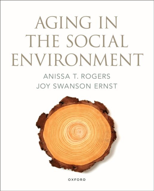 Joy Swanson Ernst, Anissa T. Rogers - Aging in the Social Environment, E-bok
