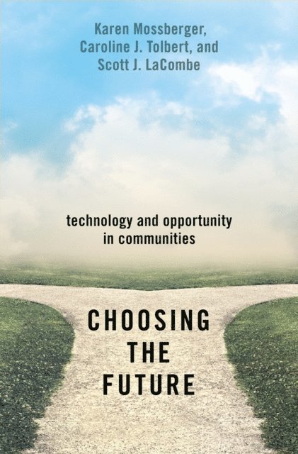 Scott J. LaCombe, Caroline J. Tolbert, Karen Mossberger - Choosing the Future, E-bok