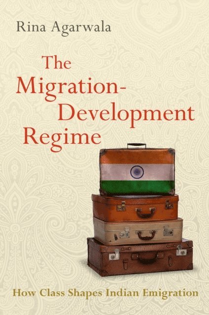 Rina Agarwala - Migration-Development Regime, E-bok