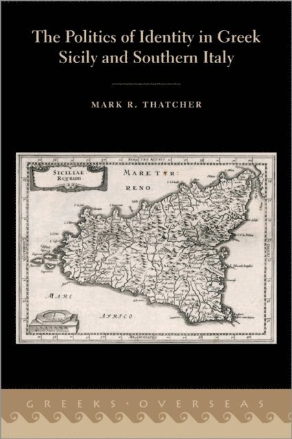 Mark R. Thatcher - Politics of Identity in Greek Sicily and Southern Italy, E-bok