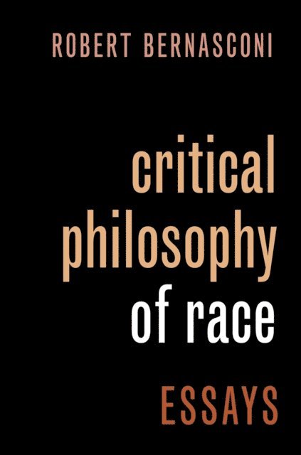 Robert Bernasconi - Critical Philosophy of Race, E-bok