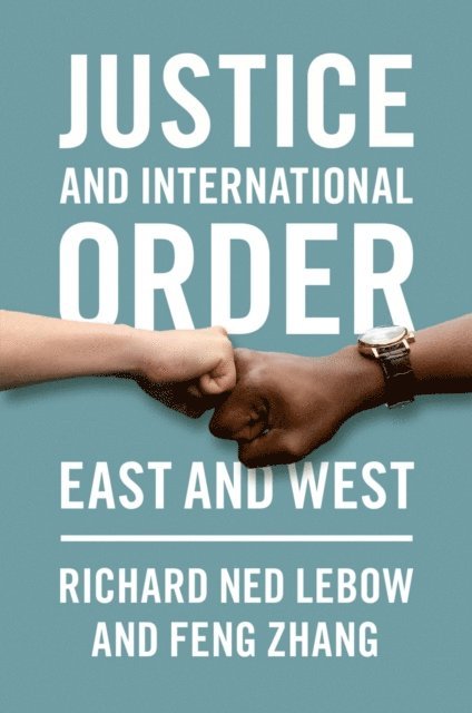 Feng Zhang, Richard Ned Lebow - Justice and International Order, E-bok