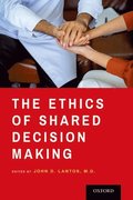 The Ethics of Shared Decision Making