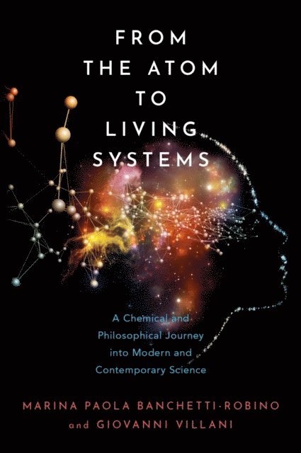 Giovanni Villani, Marina Paola Banchetti-Robino - From the Atom to Living Systems, E-bok