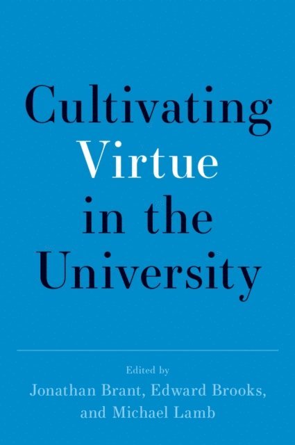 Michael Lamb, Edward Brooks, Jonathan Brant - Cultivating Virtue in the University, E-bok