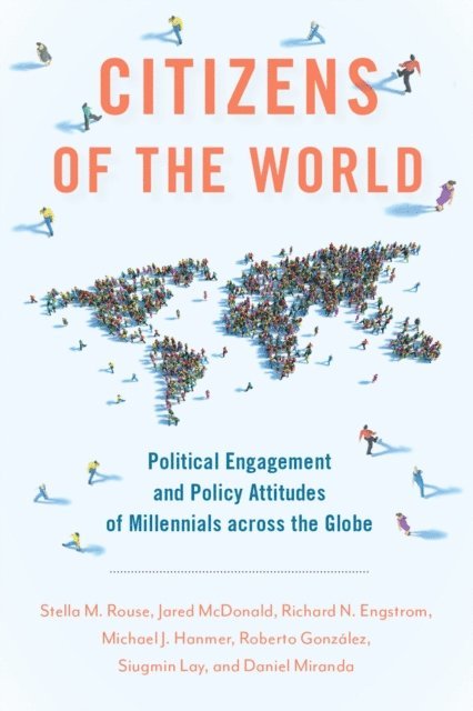 Daniel Miranda, Siugmin Lay, Roberto GonzA!lez, Michael J. Hanmer, Richard N. Engstrom, Jared McDonald, Stella M. Rouse - Citizens of the World, E-bok