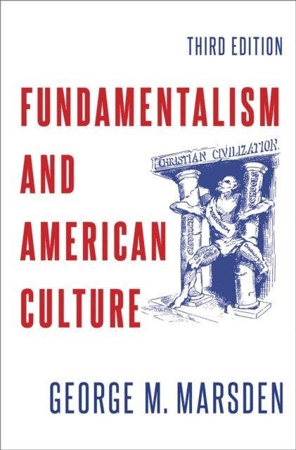 George M. Marsden - Fundamentalism and American Culture, E-bok