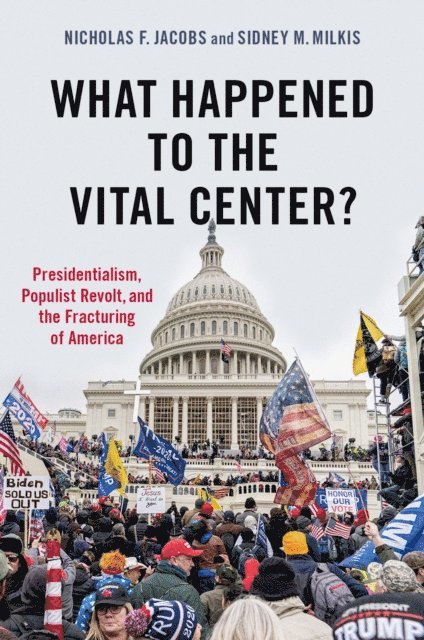 Sidney Milkis, Nicholas Jacobs - What Happened to the Vital Center?, E-bok