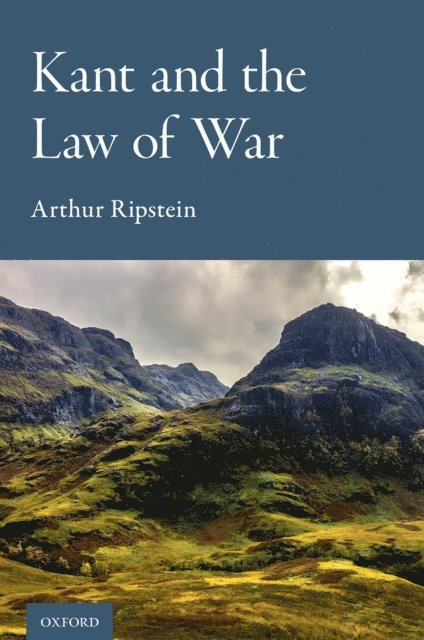 Arthur Ripstein - Kant and the Law of War, E-bok