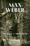 Max Weber at 100