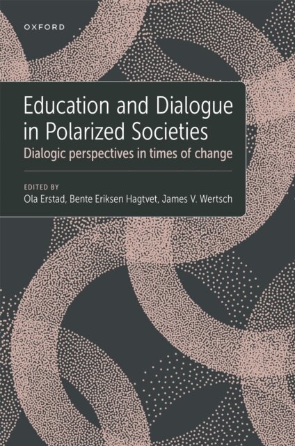 James V. Wertsch, Bente E. Hagtvet, Ola Erstad - Education and Dialogue in Polarized Societies, E-bok