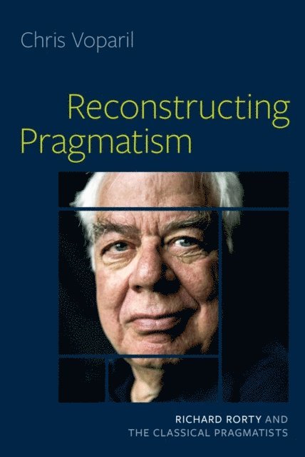 Chris Voparil - Reconstructing Pragmatism, E-bok