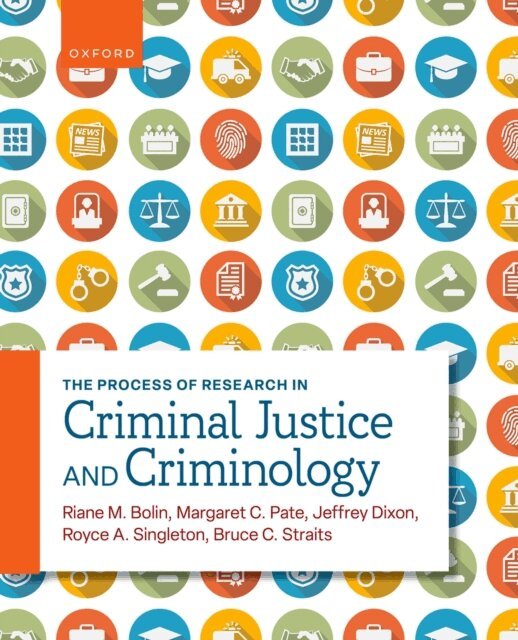 Bruce C. Straights, Royce A. Singleton, Jeffrey Dixon, Margaret C. Pate, Riane M. Bolin - Process of Research in Criminal Justice and Criminology, E-bok