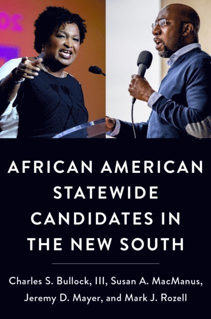 Mark J. Rozell, Jeremy D. Mayer, Susan A. MacManus, III Charles S. Bullock - African American Statewide Candidates in the New South, E-bok