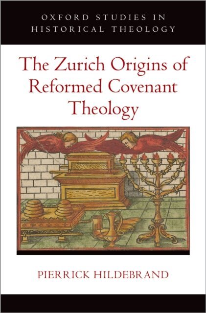 Pierrick Hildebrand - Zurich Origins of Reformed Covenant Theology, E-bok