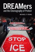 DREAMers and the Choreography of Protest