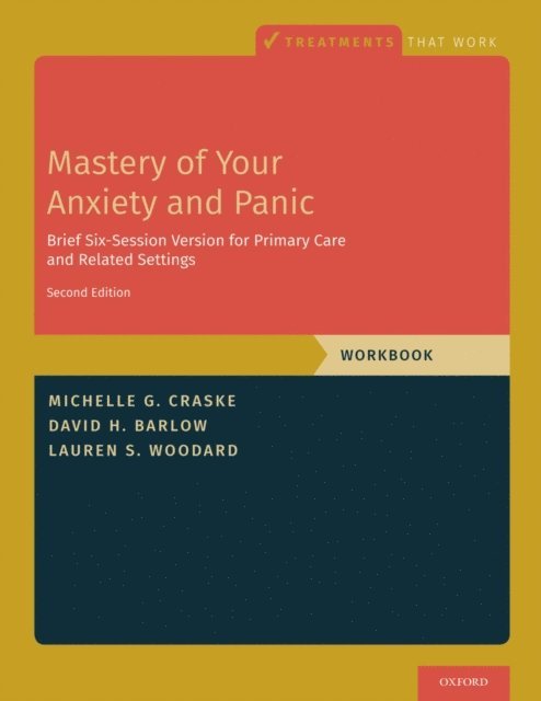 Lauren S. Woodard, David H. Barlow, Michelle G. Craske - Mastery of Your Anxiety and Panic, E-bok